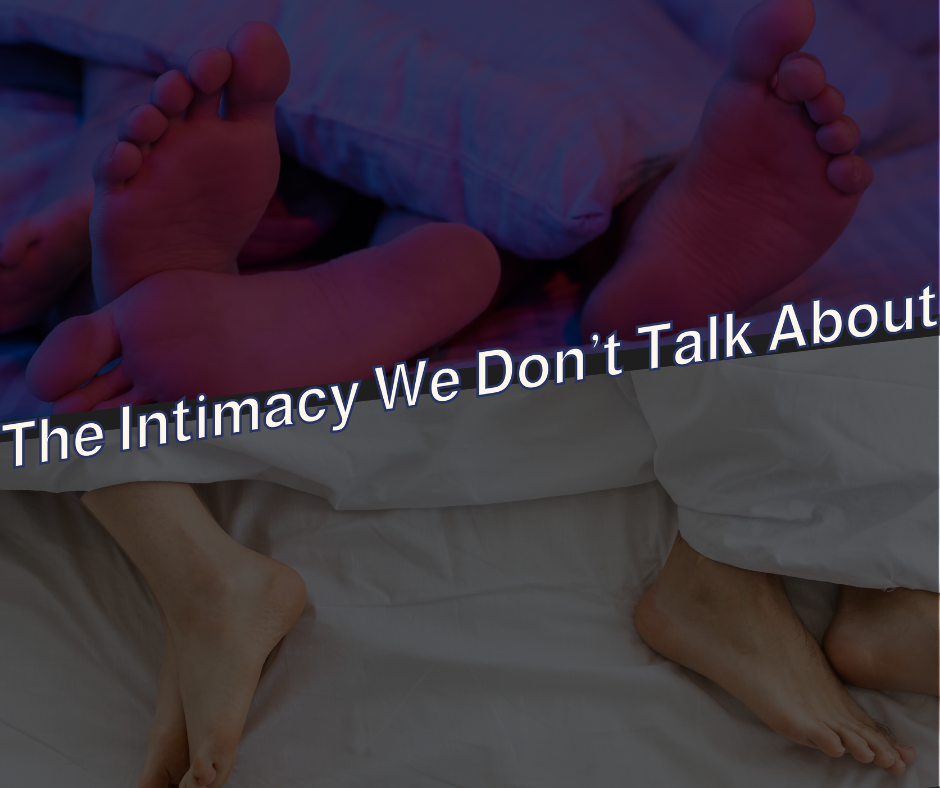 The Intimacy We Don’t Talk About